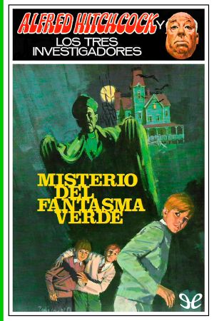 [Alfred Hitchcock and The Three Investigators 04] • Misterio Del Fantasma Verde